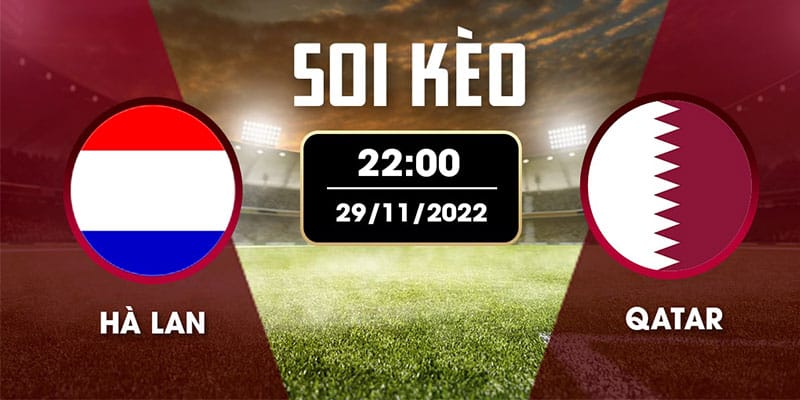 Nhận định soi kèo Hà Lan vs Qatar 22h ngày 29/11/2022
